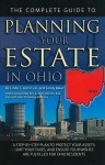 The Complete Guide to Planning Your Estate in Ohio: A Step-By-Step Plan to Protect Your Assets, Limit Your Taxes, and Ensure Your Wishes Are Fulfilled for Ohio Residents - Linda C. Ashar, Sandy Baker