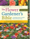 The Flower Gardener's Bible: Time-Tested Techniques, Creative Designs, and Perfect Plants for Colorful Gardens - Nancy Hill, Lewis Hill