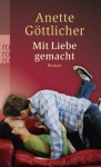 Mit Liebe gemacht - Anette Göttlicher