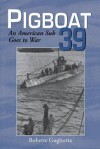 Pigboat 39: An American Sub Goes to War - Bobette Gugliotta