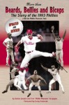 More Than Beards, Bellies and Biceps: The Story of the 1993 Phillies (and the Phillie Phanatic Too) - Robert Gordon