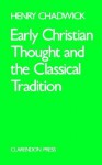 Early Christian Thought & the Classical Tradition - Henry Chadwick