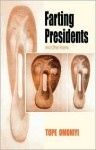 Farting Presidents and Other Poems - Tope Omoniyi