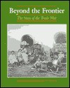 Beyond the Frontier: The Story of the Trails West - Edward F. Dolan