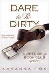 Dare to be Dirty (Dirty Girls Book Club, #2) - Savanna Fox