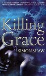 Killing Grace - Simon Shaw