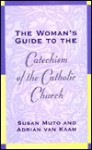 The Woman's Guide to the Catechism of the Catholic Church - Susan Annette Muto, Adrian van Kaam