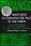 Man's Role in Changing the Face of the Earth - William L. Thomas Jr., Marston Bates, Lewis Mumford, Carl O. Sauer