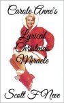 Carole Anne's Lyrical Christmas Miracle - Scott F. Neve