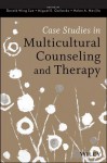 Case Studies in Multicultural Counseling and Therapy - Derald Wing Sue, Miguel E. Gallardo, Helen A Neville