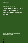 Language Contact and Change in the Austronesian World - Thomas Edward Dutton, Darrell T. Tryon