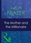 The Mother and the Millionaire (Mills & Boon Modern) - Alison Fraser