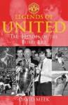 Legends of United: The Heroes of the Busby Era - David Meek