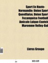 Sport En Haute-Normandie: Union Sportive Quevillaise, Union Sportive F Campoise Football, Amicale La Que Canteleu-Maromme Volley-Ball - Source Wikipedia