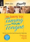 30 Days to Taming Your Tongue: What You Say (And Don't Say) Will Improve Your Relationships - Deborah Smith Pegues, Kiersten Kingsley