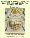 Impressions of America During The Years 1833, 1834, and 1835. In Two Volumes, Volume II. - Tyrone Power