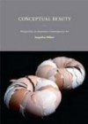 Conceptual Beauty: Perspectives on Australian Contemporary Art - Jacqueline Millner