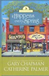 It Happens Every Spring - Gary Chapman, Catherine Palmer