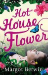 Hothouse Flower - Margot Berwin