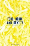 Food, Drink and Identity: Cooking, Eating and Drinking in Europe since the Middle Ages - Peter Scholliers