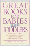 Great Books for Babies and Toddlers: More Than 500 Recommended Books for Your Child's First Three Years - Kathleen Odean