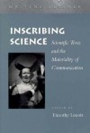 Inscribing Science: Scientific Texts and the Materiality of Communication - Timothy Lenoir, Timothy Lenoir