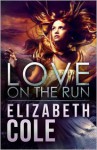 Love on the Run - Elizabeth Cole