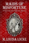 Maids of Misfortune (A Victorian San Francisco Mystery #1) - M. Louisa Locke