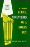 Lucius, Adventures of a Roman Boy - Alfred J. Church