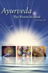 Ayurveda: The Power to Heal - Paul Dugliss