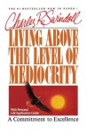 Living Above the Level of Mediocrity - Charles R. Swindoll