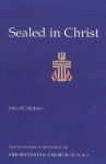 Sealed in Christ: The Symbolism of the Seal of the Presbyterian Church (U.S.A.) - John M. Mulder