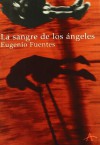 La sangre de los ángeles - Eugenio Fuentes