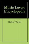 Music Lovers Encyclopedia - Rupert Hughes