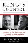 King's Counsel: A Memoir of War, Espionage, and Diplomacy in the Middle East - Jack O'Connell, Vernon Loeb