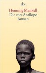 Die rote Antilope - Henning Mankell