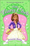 Princess Daisy and the Dazzling Dragon (The Tiara Club, Vol. 3) - Vivian French, Sarah Gibb