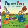 Pip and Posy: The Scary Monster - Nosy Crow, Axel Scheffler