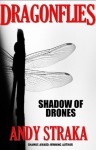 Dragonflies: Shadow of Drones (Book 1 of the Dragonflies Series) - Andy Straka