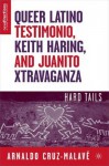 Queer Latino Testimonio, Keith Haring, and Juanito Xtravaganza: Hard Tails - Arnaldo Cruz-Malave