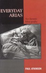 Everyday Arias: An Operatic Ethnography - Paul Atkinson