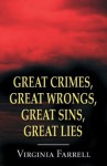 Great Crimes, Great Wrongs, Great Sins, Great Lies - Virginia Farrell