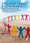 Kitchen Table Sustainability: Practical Recipes for Community Engagement with Sustainability - Wendy Sarkissian