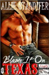 Blame It On Texas - Allie Standifer