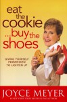 Eat the cookie... Buy the shoes - Joyce Meyer