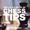 The Little Book of Chess Tips - Peter French