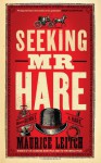 Seeking Mr Hare - Maurice Leitch