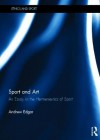 Sport and Art: An Essay in the Hermeneutics of Sport - Andrew Edgar