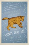 Things That Are: Encounters with Plants, Stars and Animals - Amy Leach