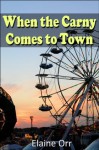 When the Carny Comes to Town (Jolie Gentil Cozy Mystery Series) - Elaine Orr